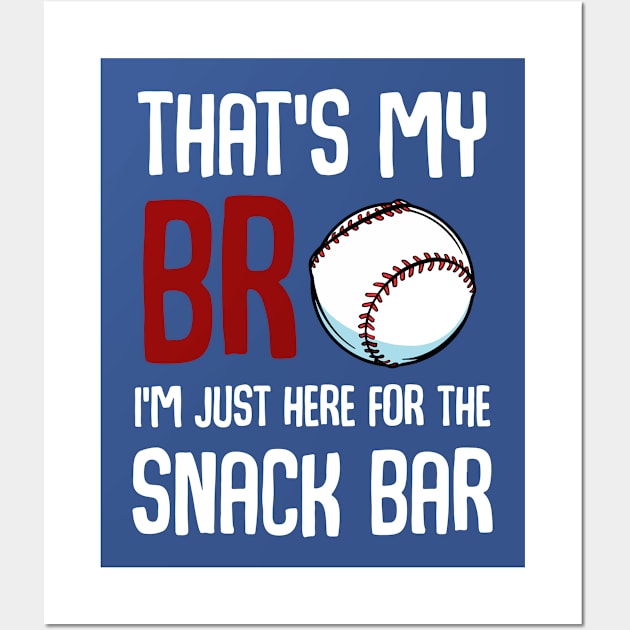 That’s My Bro I'm Just Here For Snack Bar 1 Wall Art by mabelmeliora